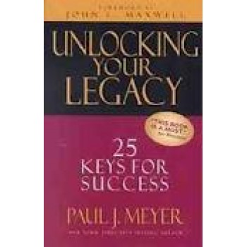 Unlocking Your Legacy: 25 Keys for Success by Paul J. Meyer 